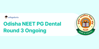 Odisha NEET PG Dental Round 3 Ongoing; Check Details Here